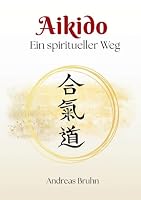 Aikido. Ein spiritueller Weg (German Edition) 3695731397 Book Cover