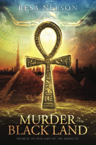 Murder in the Black Land: Prequel to Our Lady of the Absolute (The Black Land Murders)