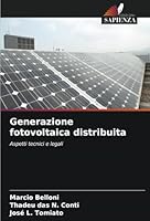 Generazione fotovoltaica distribuita: Aspetti tecnici e legali (Italian Edition) 6208745187 Book Cover