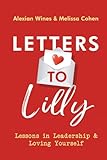 Letters to Lilly: Lessons in Leadership & Loving Yourself