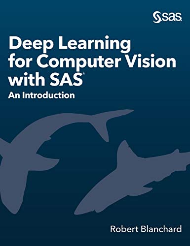 Deep Learning for Computer Vision with SAS: An Introduction view 2
