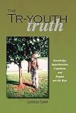 The Tr-Youth Truth: Knowledge, Apprehension, Cognition, and Dogma are the Keys