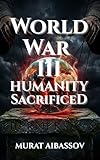 world war iii 1982 full movie  World War III: Humanity Sacrificed: The Hidden Architecture of Global Collapse (English Edition)