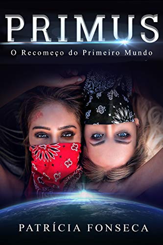 PRIMUS: O Recomeço do Primeiro Mundo por [Patrícia Fonseca]