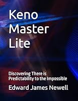 Keno Master Lite: Discovering There is Predictability to the Impossible 1973288281 Book Cover