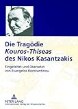  Die Tragödie «Kouros-Thiseas» des Nikos Kasantzakis: Eingeleitet und übersetzt von Evangelos Konstantinou