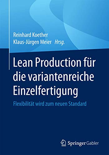 Lean Production für die variantenreiche Einzelfertigung: Flexibilität wird zum neuen Standard