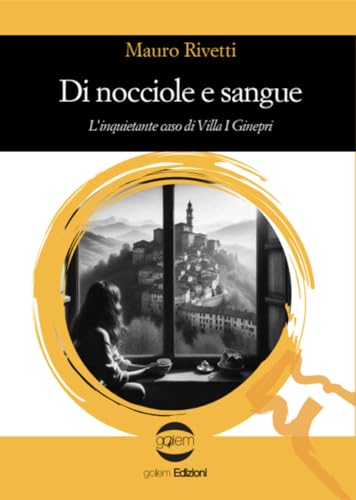 Di nocciole e sangue. L'inquietante caso di Villa I Ginepr