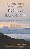 Erkenntnisse aus dem Leben König Salomos: Verborgene Weisheiten aus dem Buch “Prediger” (German Edition)