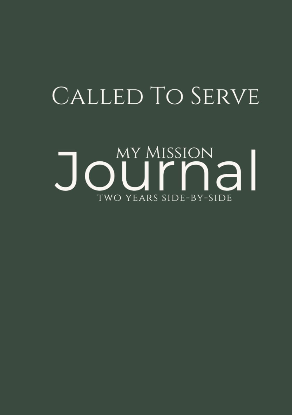 Called to Serve: A Missionary & Me — Forest Edition: LDS Missionary Journal for Elders & Sisters — One Journal for the Entire Mission with Two‑Year Line‑a‑Day Entries & Inspirational Quotes