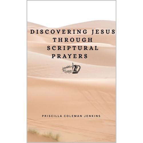 Priscilla Coleman Jenkins presents Discovering Jesus Through Scriptural Prayers episode artwork