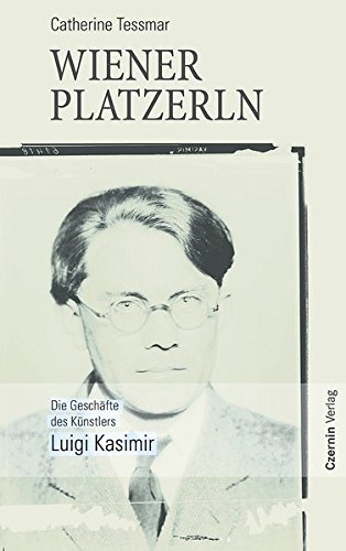 Wiener Platzerln. Die Geschäfte des Künstlers Luigi Kasimir