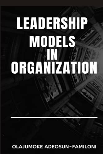 LEADERSHIP MODELS IN ORGANIZATIONS