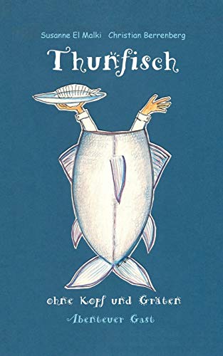 Preisvergleich Produktbild Thunfisch ohne Kopf und Gräten: Abenteuer Gast