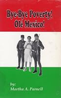 Bye Bye Poverty Ole Mexico 0962698202 Book Cover