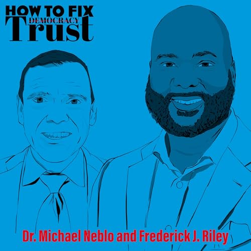 Rebuilding Trust: Can We Fix America's Social and Political Fractures? | Featuring Dr. Michael Neblo and Frederick J. Riley