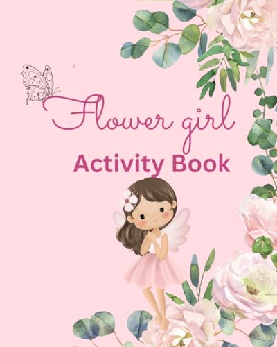 Flower Girl Activity Book: The Perfect Gift For The Flower Girl At Weddings