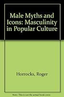 Male Myths and Icons: Masculinity in Popular Culture 0312126220 Book Cover
