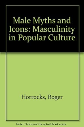 Male Myths and Icons: Masculinity in Popular Culture book cover