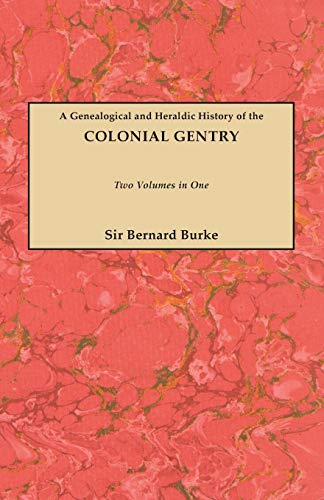 Burke's Colonial Gentry A Genealogical and Heraldic History of the Colonial Gentry (2 Volumes in 1) (#GW 810)
