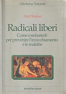 Vedi scheda su Amazon Radicali liberi. Come combatterli per prevenire l'invecchiamento e le malattie