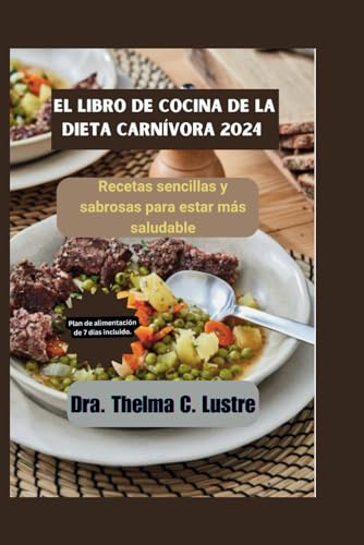 El Libro de. Cocina de la dieta carnivora 2024: Recetas sencillas...