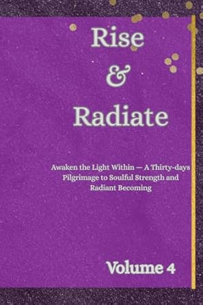 Rise & Radiate: Awaken the Light Within — A Thirty-days Pilgrimag...