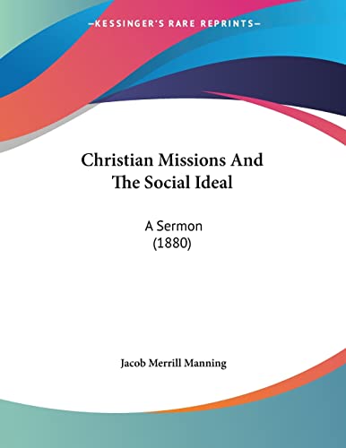 Christian Missions And The Social Ideal: A Sermon (1880)