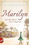 Marilyn und die Sterne von Hollywood: Roman (Mutige Frauen zwischen Kunst und Liebe 22) - Claudia Beinert, Nadja Beinert 