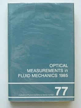 Hardcover Optical Measurements in Fluid Mechanics 1985 (Institute of Physics Conference Series) Book