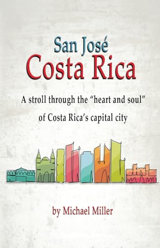 San José, Costa Rica: A Stroll Through the "Heart and Soul" of Costa Rica's capital city.