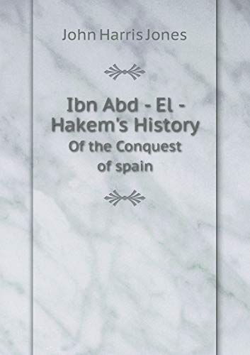Ibn Abd - El - Hakem's History Of the Conquest ... 5519220646 Book Cover