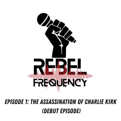 Page de couverture de Episode 1: The Assassination of Charlie Kirk (Debut Episode)