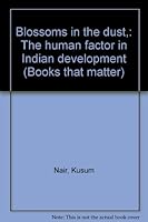 Blossoms in the dust,: The human factor in Indian development (Books that matter) B0006AXV78 Book Cover