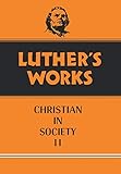 The Christian in Society, Vol. 2 (Luther's Works, Vol. 45) (Luther's Works (Augsburg))