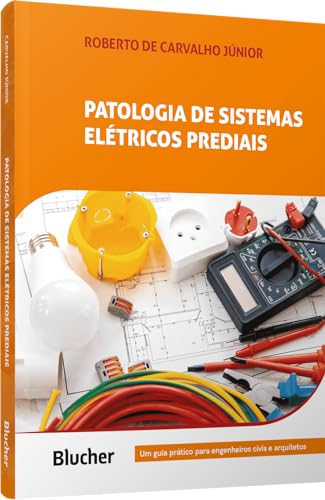 Patologia de Sistemas Elétricos Prediais: um Guia Prático Para Engenheiros Civis e Arquitetos