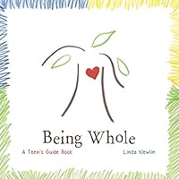 Being Whole: A Teen's Guide Book 0988772469 Book Cover