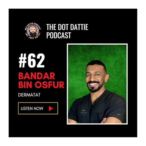 Dot Dattie Podcast #62 - Bandar Bin Osfur - DermaTat