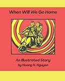 When Will We Go Home: An Illustrated Story by Hoang H. Nguyen