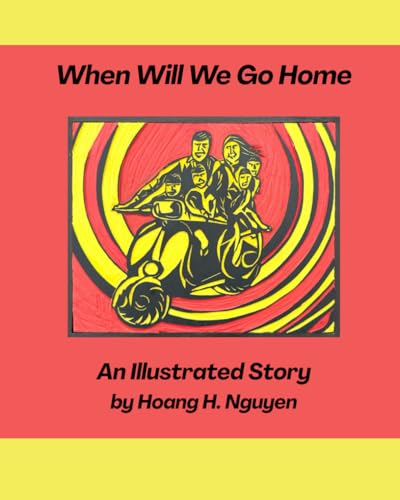 When Will We Go Home: An Illustrated Story by Hoang H. Nguyen