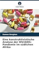 Eine konstruktivistische Analyse der HIV/AIDS-Pandemie im südlichen Afrika (German Edition) 6208725623 Book Cover