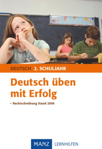 Deutsch üben mit Erfolg 2. Schuljahr: Rechtschreibung Stand 2006