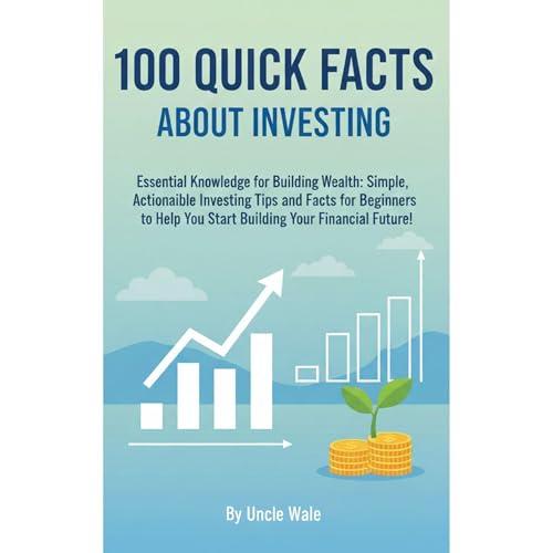 100 Quick Facts About Investing: Essential Knowledge for Building Wealth Audiolibro Por Uncle Wale arte de portada