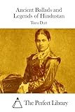 Ancient Ballads and Legends of Hindustan (Perfect Library)