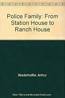 The police family: From station house to ranch house 0669904988 Book Cover