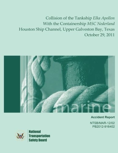 Marine Accident Report Collision of the Tankship Elka Apollon With the Containership MSC Nederland Houston Ship Channel, Upper Galveston Bay, Texas October 29, 2011