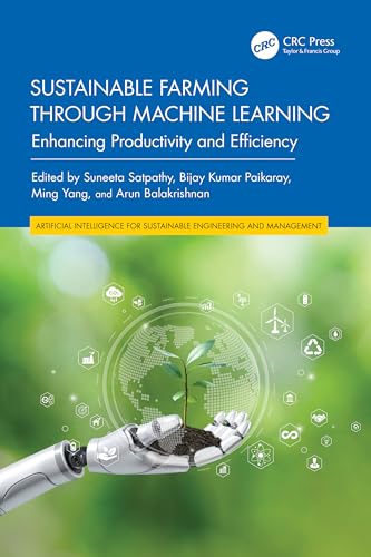 Sustainable Farming through Machine Learning: Enhancing Productivity and Efficiency (Artificial...