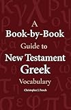 A Book-by-Book Guide To New Testament Greek Vocabulary
