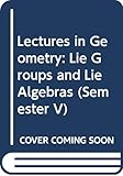 Lectures in Geometry: Lie Groups and Lie Algebras (Semester V)