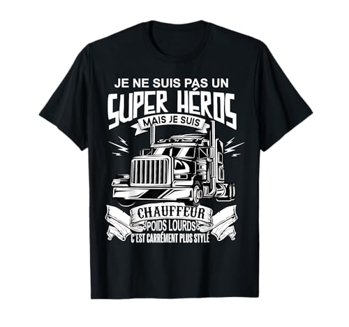Cadeau Chauffeur Routier Camion Humour Camionneur T-Shirt